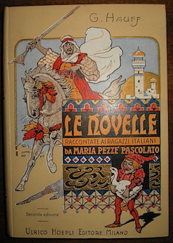 Guglielmo Hauff Le Novelle. Raccontate ai ragazzi italiani da Maria Pezzè Pascolato 1930 Milano Hoepli